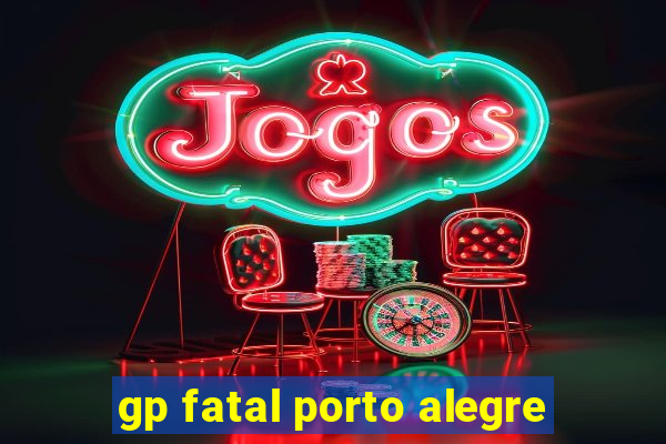 gp fatal porto alegre